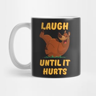 Laugh Until it Hurts Mug